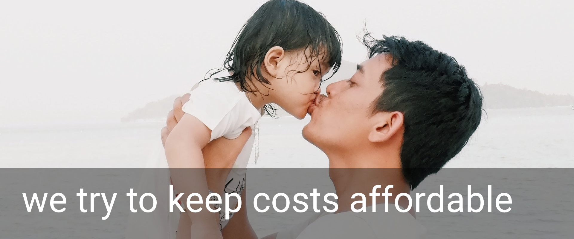 We try to keep costs affordable